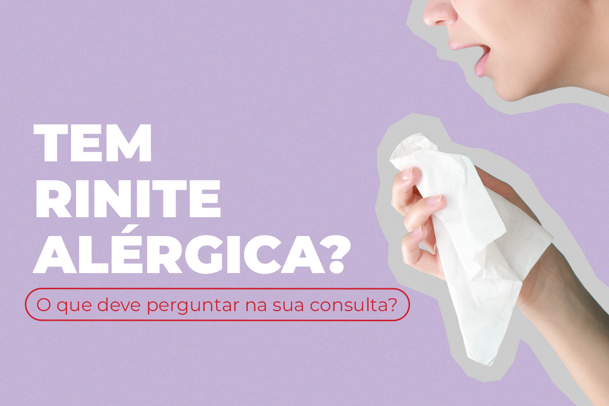 Tem rinite alérgica? O que deve perguntar na sua consulta?